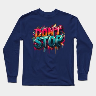 dont stop Long Sleeve T-Shirt